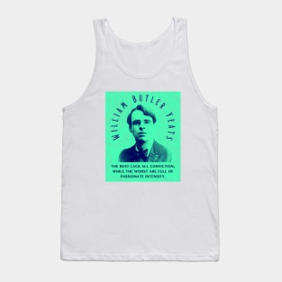 William Butler Yeats portrait and quote: The best lack all conviction, while the worst are full of passionate intensity. Tank Top